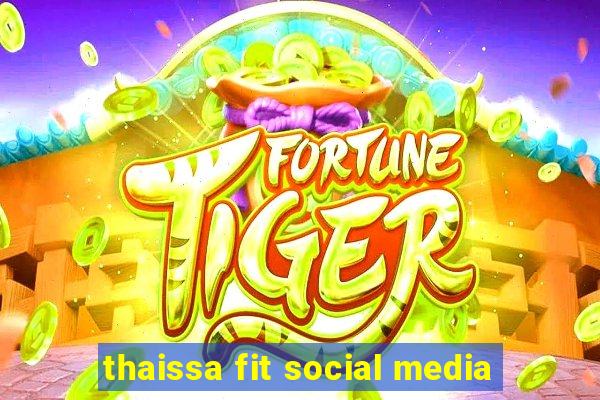 thaissa fit social media